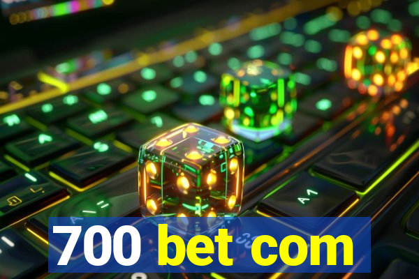 700 bet com